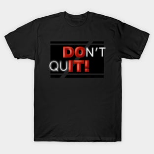 Don’t Quit T-Shirt